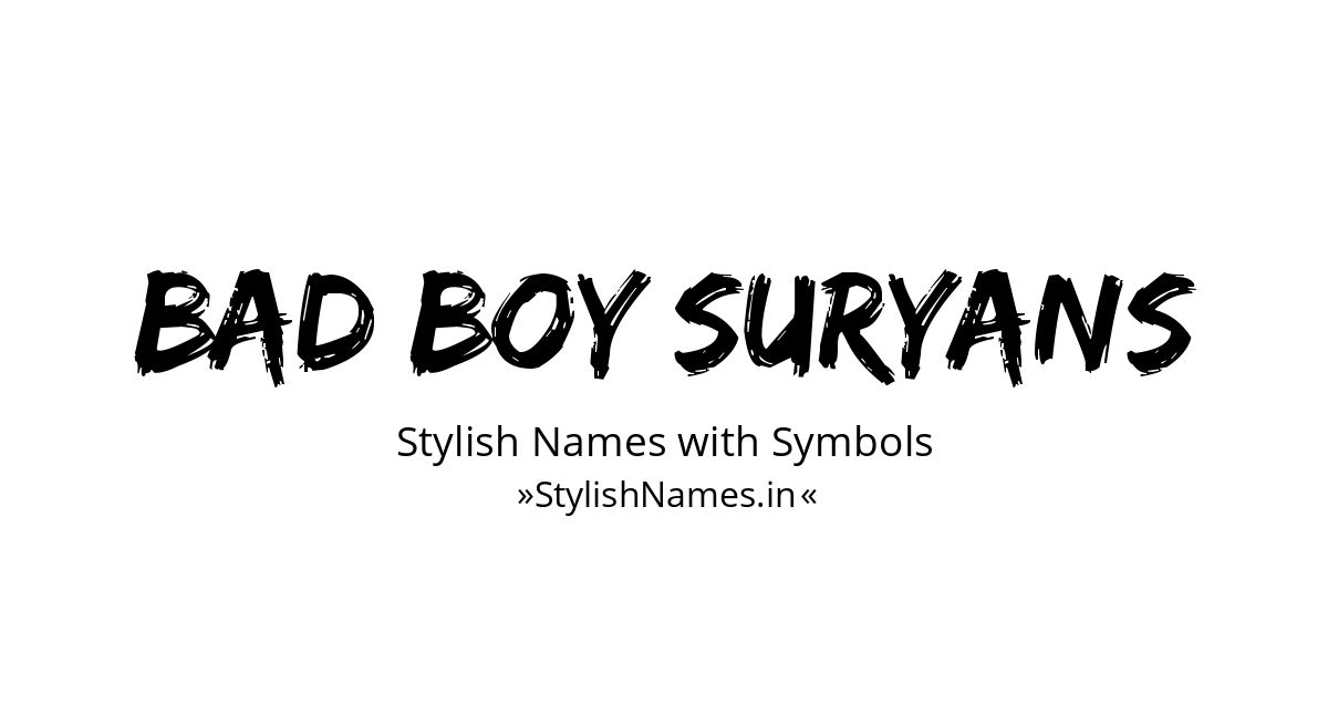 Bad Boy Suryans stylish names